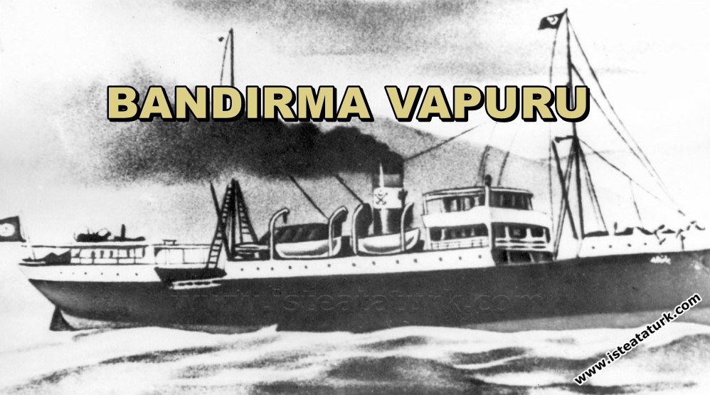Atatürk ve Bandırma Vapuru
